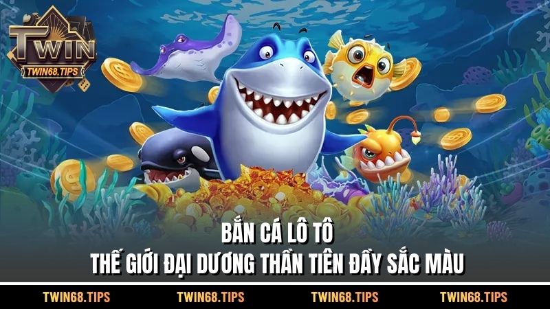 Bắn Cá Lô Tô