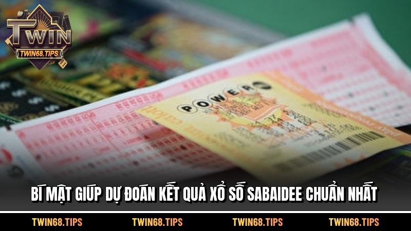 Bí mật giúp dự đoán kết quả xổ số sabaidee chuẩn nhất