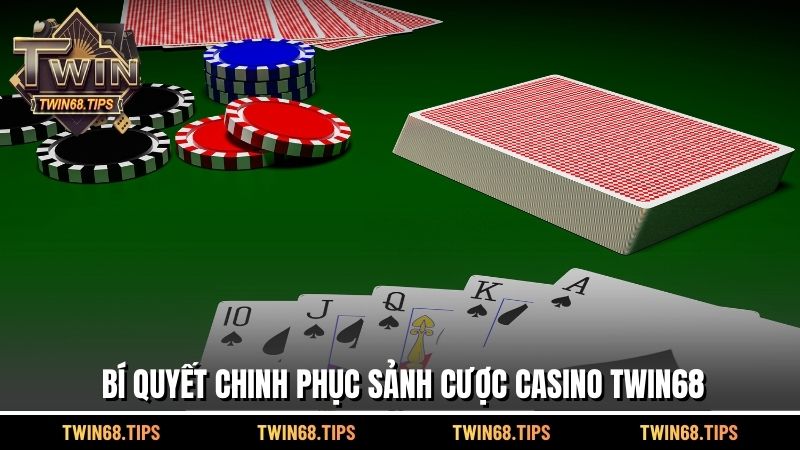 Bí quyết chinh phục sảnh cược casino TWIN68