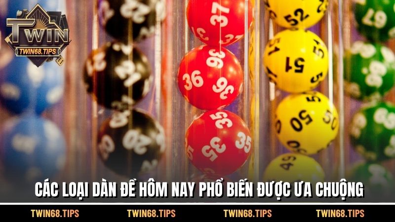Các loại dàn đề hôm nay phổ biến được ưa chuộng