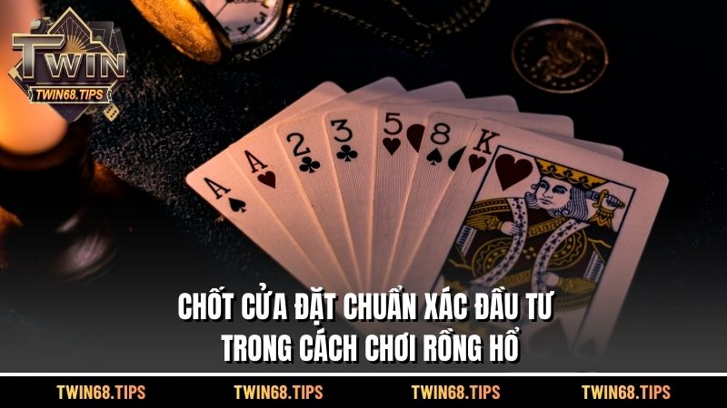 Chốt cửa đặt chuẩn xác đầu tư trong cách chơi Rồng Hổ