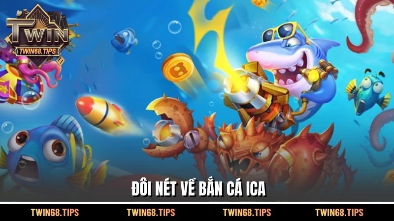 Đôi nét về bắn cá ica