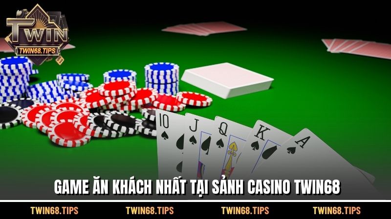 Game ăn khách nhất tại sảnh casino TWIN68