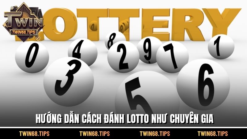 Hướng dẫn cách đánh Lotto như chuyên gia