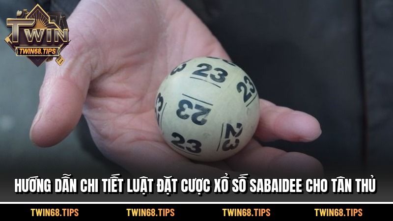 Hướng dẫn chi tiết luật đặt cược xổ số sabaidee cho tân thủ