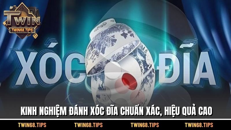 Kinh nghiệm đánh xóc đĩa chuẩn xác, hiệu quả cao