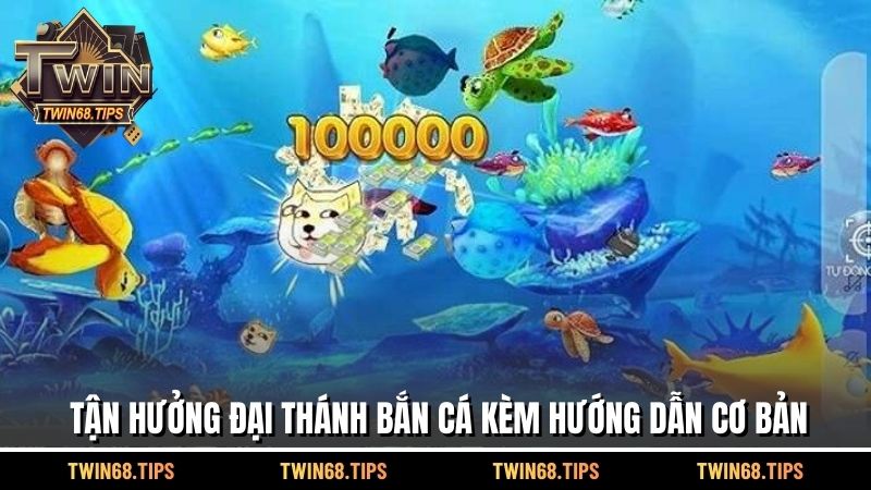 Tận hưởng Đại Thánh Bắn Cá kèm hướng dẫn cơ bản