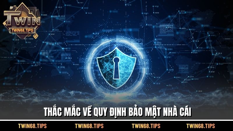 Thắc mắc về quy định bảo mật nhà cái