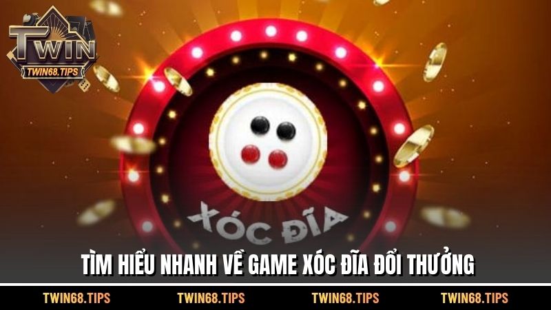 Tìm hiểu nhanh về Game xóc đĩa đổi thưởng