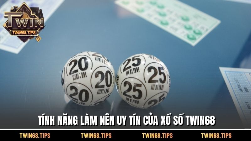 Tính năng làm nên uy tín của xổ số TWIN68
