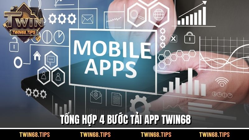 Tổng hợp 4 bước tải app TWIN68